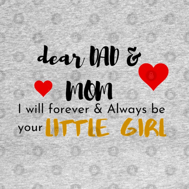 Dear Mom & Dad I am Your Little Girl by Artistic Design